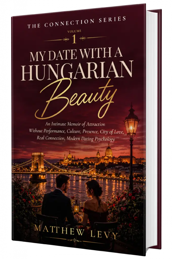 My Date with a Hungarian Beauty, Volume 1 of The Connection Series by Matthew Levy: an intimate memoir of attraction, real connection and modern dating psychology.
